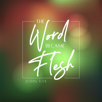 The Word Became Flesh Bible Verse John One Fourteen Glowing Typography Vector