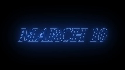 Glowing neon 10 march date text animation on black background. Flickering Neon March 10 Calendar Date Animation.