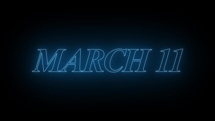 Glowing neon 11 march date text animation on black background. Flickering Neon March 11 Calendar Date Animation.