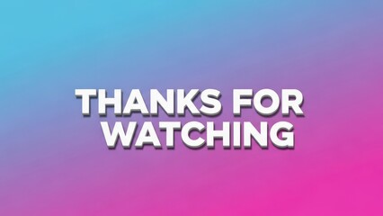 Obraz premium Thanks for watching text on a vibrant gradient background for video closing screen