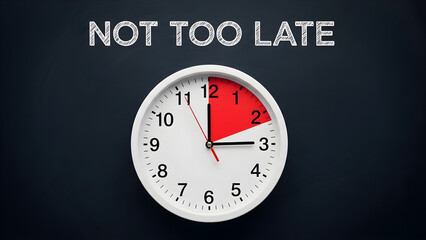 Motivational clock with 'NOT TOO LATE' text on dark background