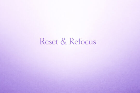 Horizontal Reset & Refocus quote in soft purple gradient with gentle glow, calming motivational typography for mental clarity, mindfulness practice, self-care content, wellness branding
