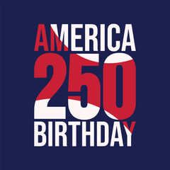 America 250th birthday sticker, label, tag, badge. 250 years Anniversary banner, poster, card to celebrate Independence Day of America on 4th July.