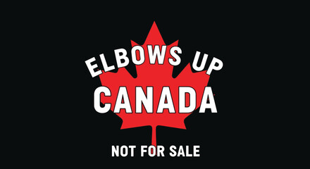 Elbows Up Canada Not For Sale Maple Leaf Logo.
