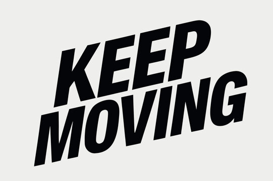 Keep Moving Bold Slanted Typography Illustration
