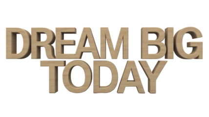 Dream Big Today: Wooden Text