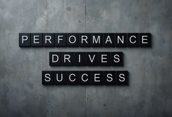 Performance Drives Success Motivational Message on Text Tiles
