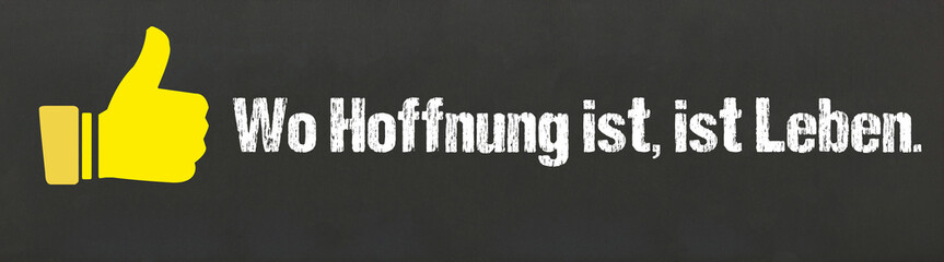 Wo Hoffnung ist, ist Leben.