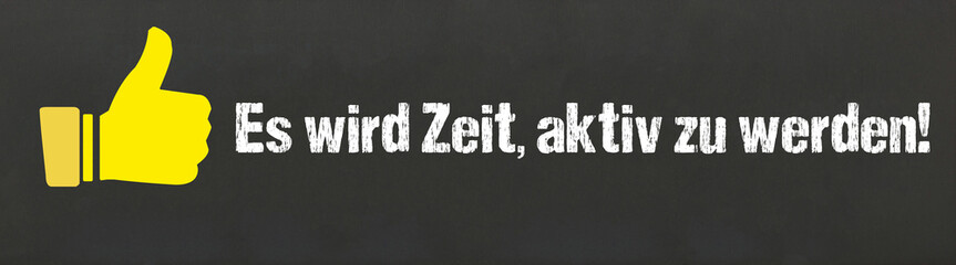 Es wird Zeit, aktiv zu werden!