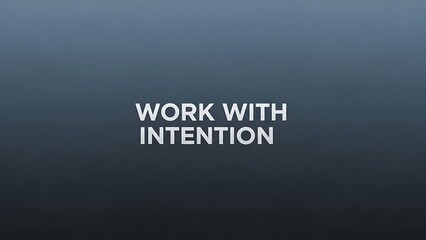 A motivational phrase work with intention on a dark gradient background