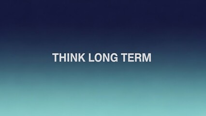 A motivational phrase think long term on a blue and white gradient background
