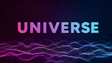Universe word typography on abstract digital wave particle background for astronomy and space sci