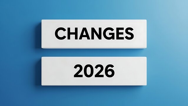 Changes ahead in 2026