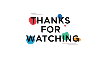 Vibrant 'Thanks for watching' graphic with playful abstract elements, modern typography, and colorful splatters, ideal for video outros, presentations, and digital content