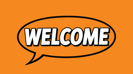 Welcome speech bubble illustration with bold typography on orange background, modern greeting message design for communication concept