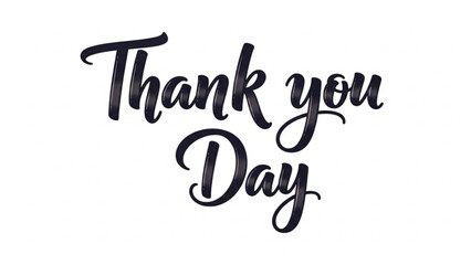 Fototapeta premium Gratitude concept with thank you day text in elegant black cursive script on white background