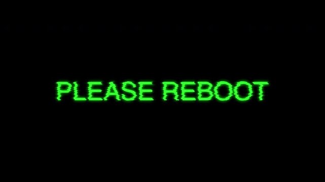 Please reboot glitch digital error message computer system suitable for tech support videos, error screen simulations, or retro computing themes.