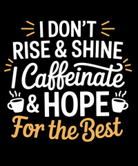 Obraz premium I Caffeinate & Hope For The Best - Funny Coffee Lover