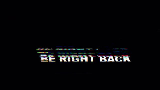 Be Right Back VHS Glitch Effect With Color Distortion and Static Noise on Black Background