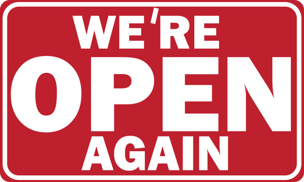 A red sign with white text "WE'RE OPEN AGAIN" indicating a business has resumed operations.