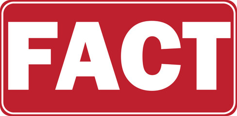 A bold white 'FACT' text on a vibrant red rectangular sign with rounded corners and a thin white border, conveying truth and information.