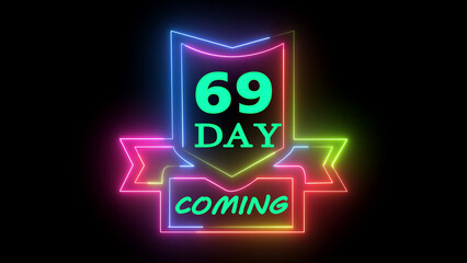 Neon sign saying sixty nine day coming soon