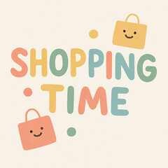 &ldquo;Shopping Time&rdquo; cute typography illustration in pastel tones, fun rounded font, shopping bags and sparkles, minimalist kawaii style, suitable for kids and lifestyle designs