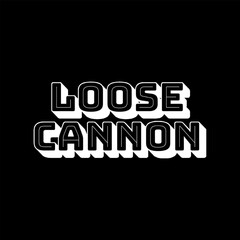 Vector Text Illustration For Loose Cannon.