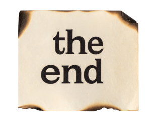 Burnt vintage paper sheet with scorched edges and the end typography as dramatic finale ending message on isolated background