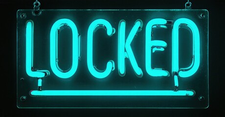 Bright neon sign displays LOCKED. Turquoise glow contrasts dark background. Simple, direct message, bold lettering. Minimalist design.