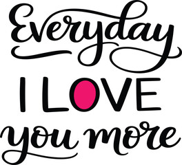 Romantic Hand-Drawn "Everyday I Love You More" Calligraphy Vector Featuring Bold Pink Heart Accent Detail