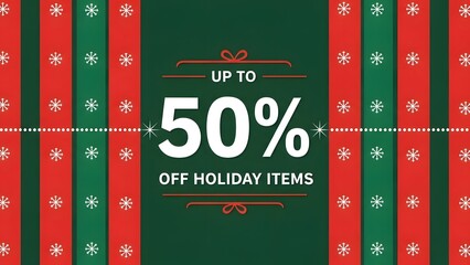 A holiday sale sign with up to fifty percent off on a green and red background