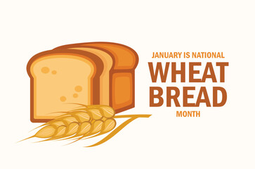 January is National Wheat Bread Month poster vector illustration. Bread loaf and wheat ear icon. Sliced bread and ear of wheat symbol. Template for background, banner, card. Important day