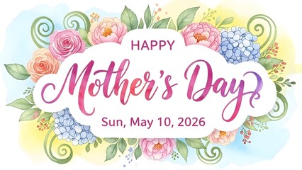 Happy mothers day greeting card with watercolor flowers and date 2026