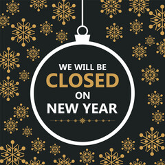 Festive New Year closure notice with golden snowflakes on a dark background and a hanging ornament frame displaying the message &ldquo;We will be closed on New Year,&rdquo; perfect for holiday.