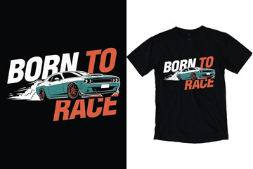Born To Race Modern Muscle Car Art. Speeding Sports Vehicle Vector Illustration Automotive Racing T-Shirt Print Design © SagorKundu