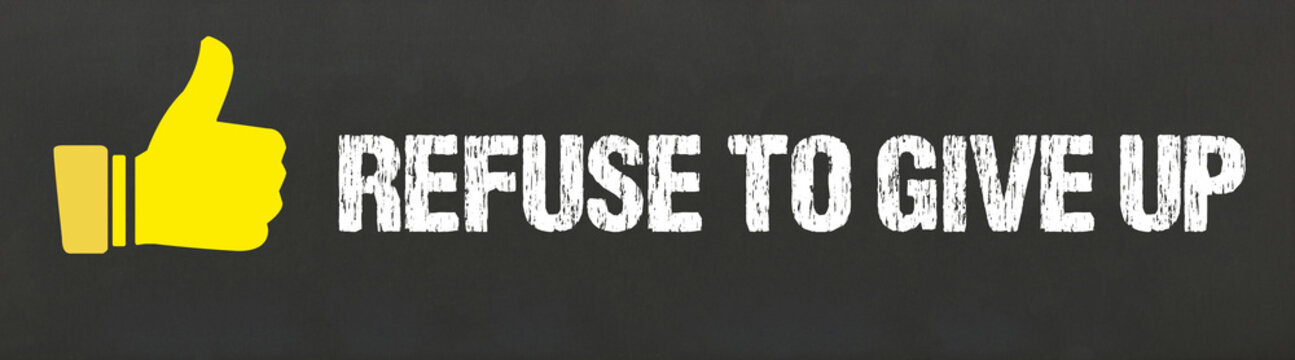 Refuse to Give Up	
