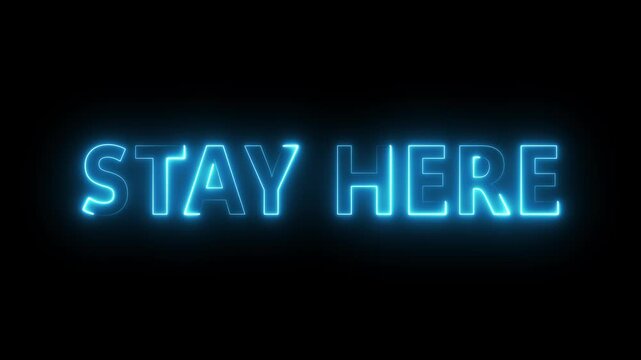 Neon text animation on black background.  Stay here -glowing neon text animation. Neon text letter animation.