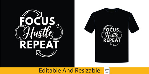 Focus Hustle Repeat Motivational Typography Design T-Shirt
