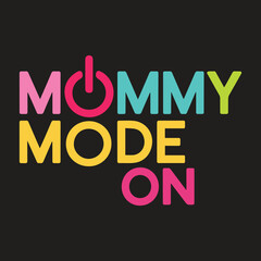 Mommy Mode On