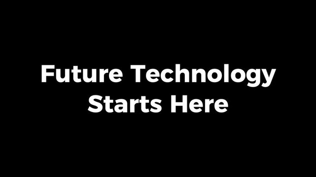 Future Technology Starts Here animated technology text video showcasing digital innovation intelligent systems scalable solutions and modern business technology concepts