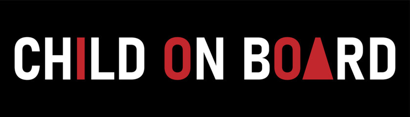 &ldquo;Child on Board&rdquo; text displayed on a solid background. Safety warning message indicating the presence of a child in a vehicle.