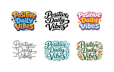 Fototapeta premium Positive Lettering Variations. Positive Daily Vibes. Set lettering. harmonious lettering variations of the same emblematic concept, each with different