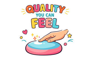 Colorful design featuring hand touching button with text 'quality you can feel'