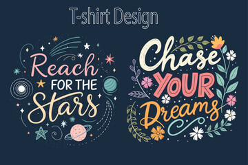 Inspirational hand drawn typography posters with reach for the stars and chase your dreams quotes .Motivational lettering design set with celestial space elements and colorful botanical floral ornamen