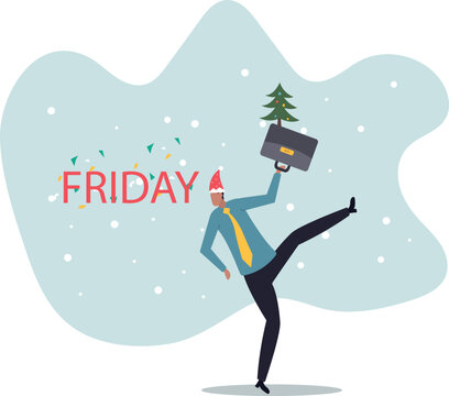 Happy Friday, relax or enjoy last working day and embrace weekend,about a man and his life.