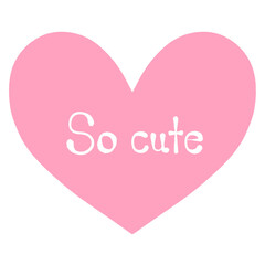 文字が書かれたピンク色のハート　So cute