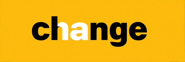 Change bold outlined font spelling word text yellow black white modern minimal typography graphic design concept message poster banner signage headline letter typeface contrast highlight emphasis