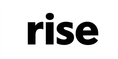 Rise bold word typography black text on white heavy sans serif font minimal design layout motivational message concept modern graphic style clean simple poster