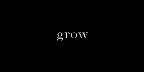Grow word minimalist black white typography lowercase centered simple bold feeling Elegant grow word black background, minimalist white typography centered with lowercase style, calm yet bold